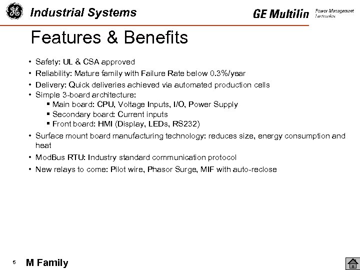 Industrial Systems Features & Benefits • • Safety: UL & CSA approved Reliability: Mature