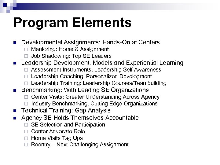 Program Elements n Developmental Assignments: Hands-On at Centers ¨ ¨ n Leadership Development: Models