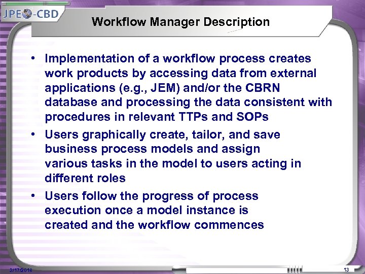 Workflow Manager Description • Implementation of a workflow process creates work products by accessing
