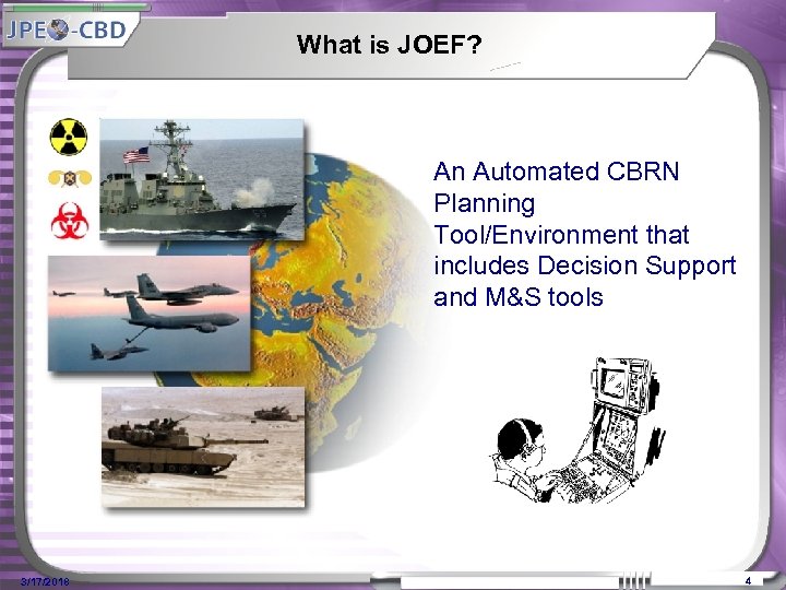 What is JOEF? An Automated CBRN Planning Tool/Environment that includes Decision Support and M&S