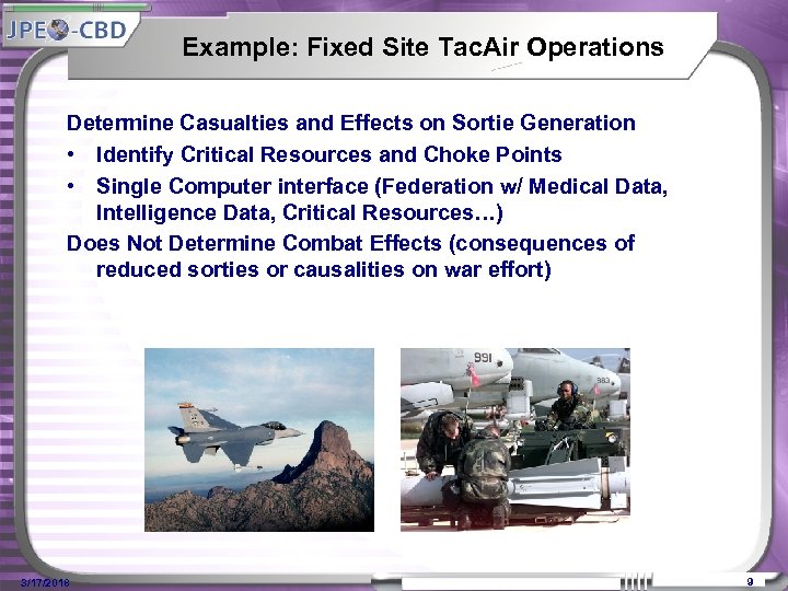 Example: Fixed Site Tac. Air Operations Determine Casualties and Effects on Sortie Generation •