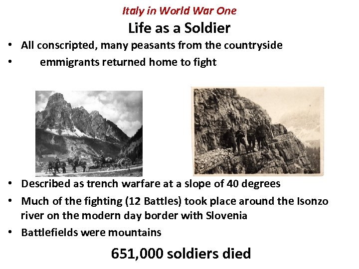 Italy in World War One Life as a Soldier • All conscripted, many peasants