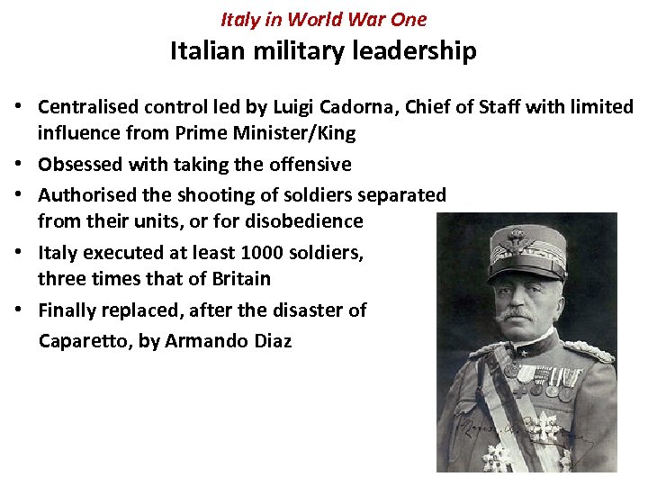 Italy in World War One Italian military leadership • Centralised control led by Luigi