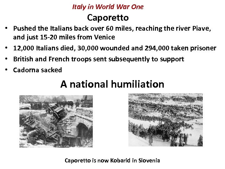 Italy in World War One Caporetto • Pushed the Italians back over 60 miles,