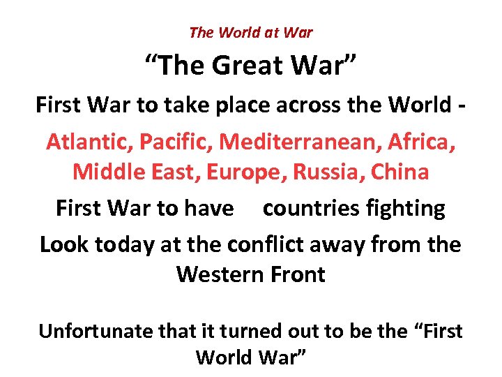 The World at War “The Great War” First War to take place across the