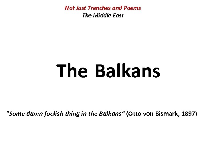 Not Just Trenches and Poems The Middle East The Balkans 