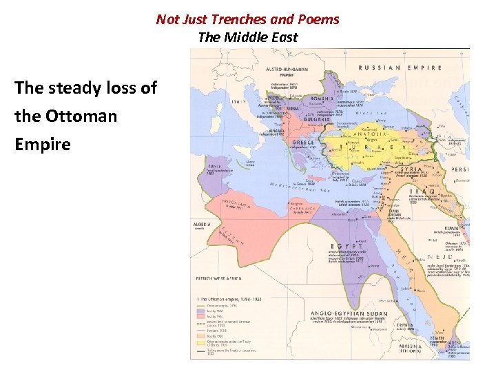 Not Just Trenches and Poems The Middle East The steady loss of the Ottoman