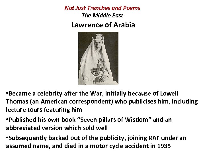 Not Just Trenches and Poems The Middle East Lawrence of Arabia • Became a