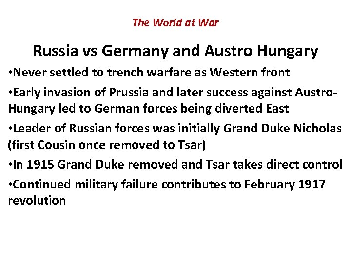 The World at War Russia vs Germany and Austro Hungary • Never settled to