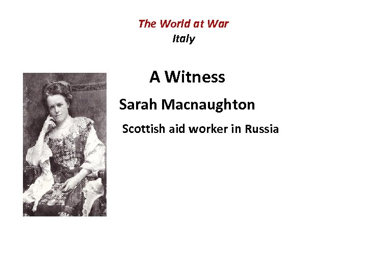 The World at War Italy A Witness Sarah Macnaughton Scottish aid worker in Russia