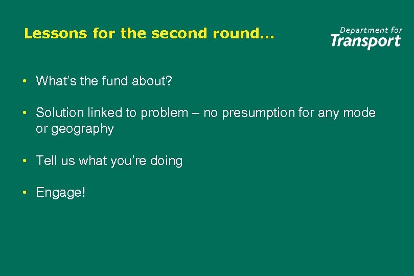 Lessons for the second round… • What’s the fund about? • Solution linked to