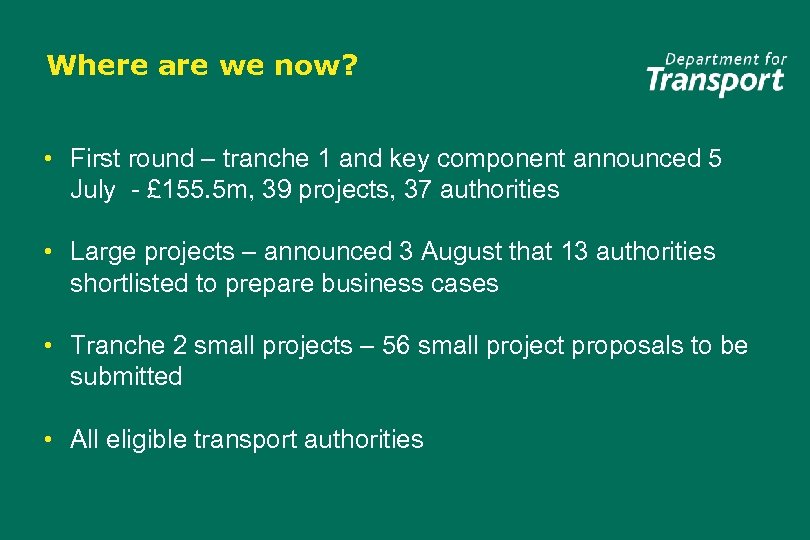 Where are we now? • First round – tranche 1 and key component announced