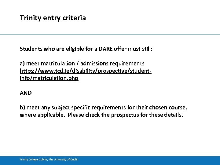 Trinity entry criteria Students who are eligible for a DARE offer must still: a)