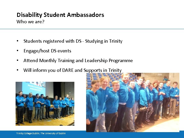 Disability Student Ambassadors Who we are? • Students registered with DS - Studying in