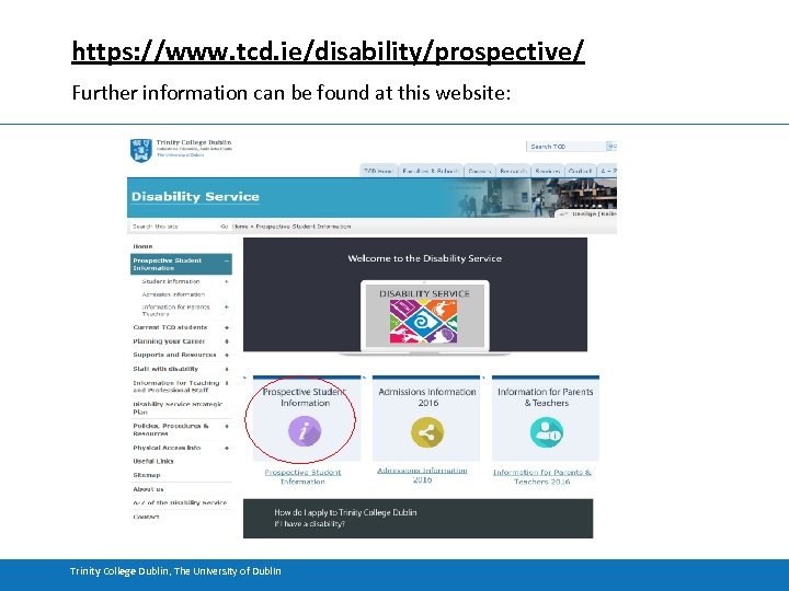 https: //www. tcd. ie/disability/prospective/ Further information can be found at this website: Trinity College