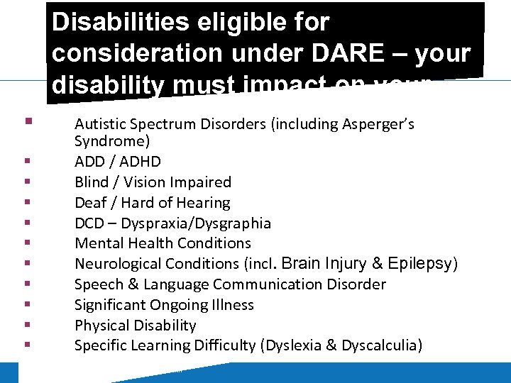 Disabilities eligible for consideration under DARE – your disability must impact on your §