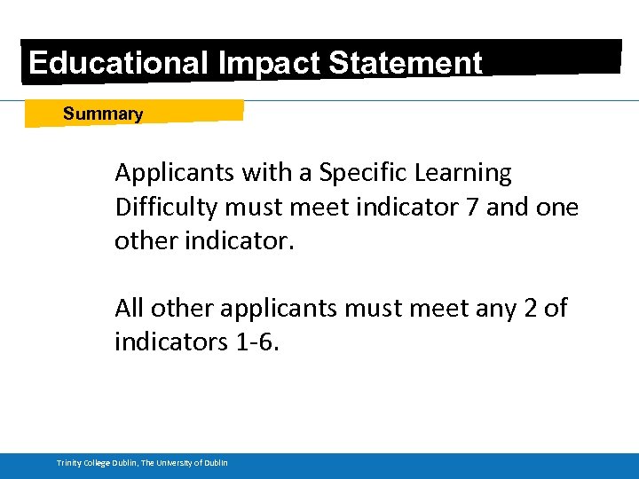 Educational Impact Statement Summary Applicants with a Specific Learning Difficulty must meet indicator 7