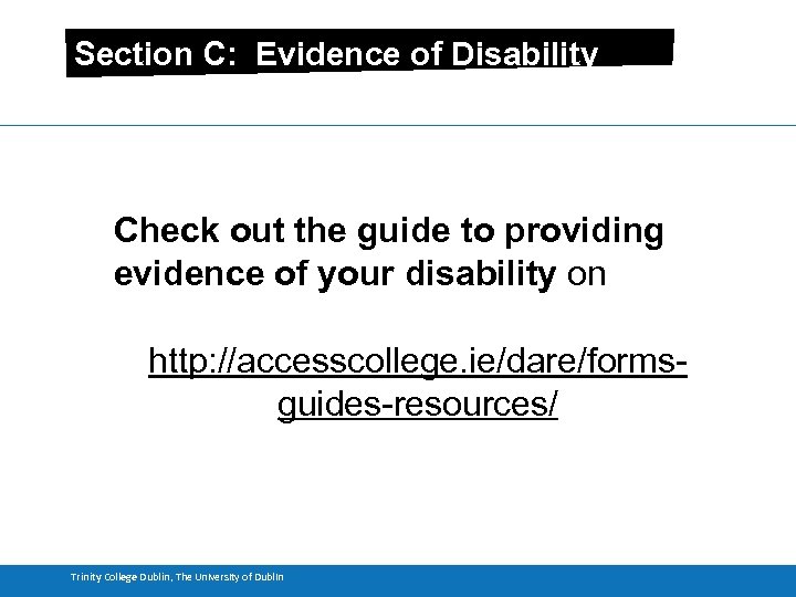 Section C: Evidence of Disability Check out the guide to providing evidence of your