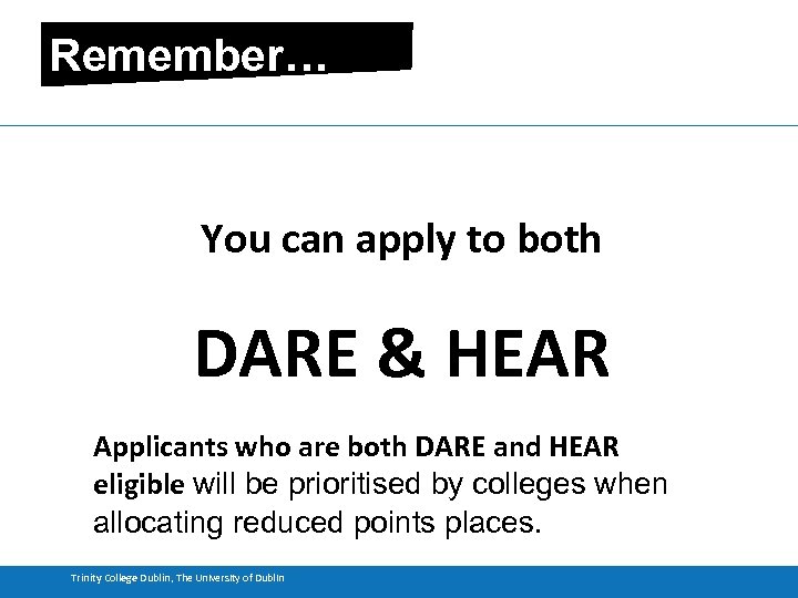 Remember… You can apply to both DARE & HEAR Applicants who are both DARE
