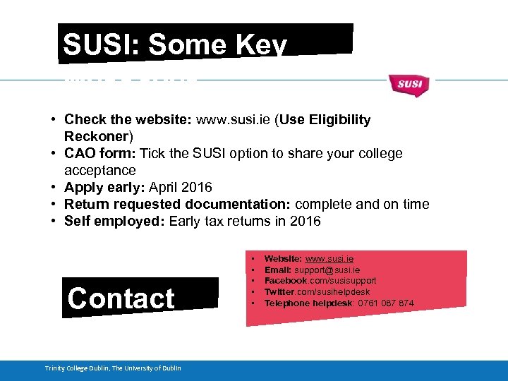 SUSI: Some Key Messages • Check the website: www. susi. ie (Use Eligibility Reckoner)