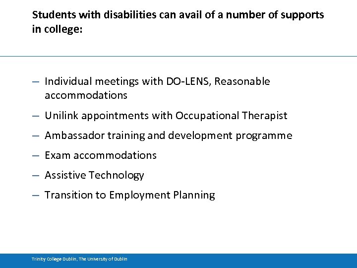 Students with disabilities can avail of a number of supports in college: – Individual