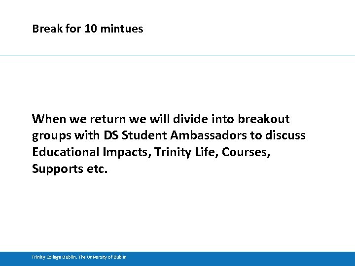Break for 10 mintues When we return we will divide into breakout groups with