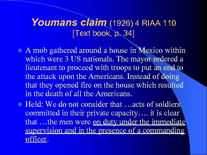 Youmans claim (1926) 4 RIAA 110 [Text book, p. 34] A mob gathered around