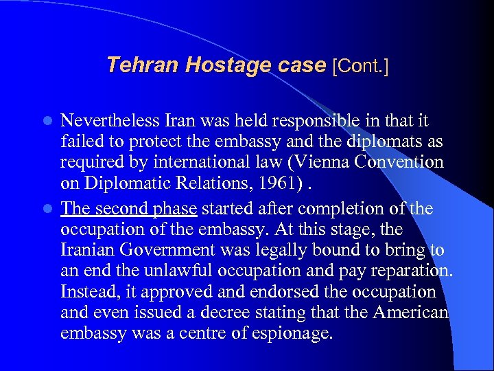 Tehran Hostage case [Cont. ] Nevertheless Iran was held responsible in that it failed
