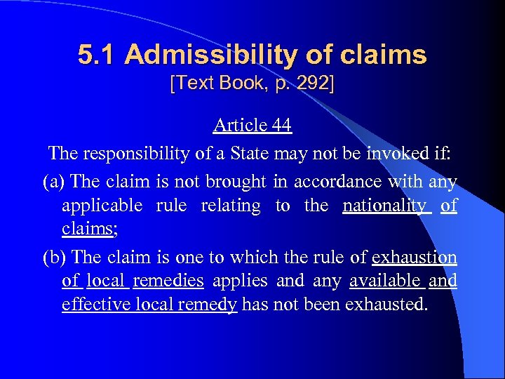 5. 1 Admissibility of claims [Text Book, p. 292] Article 44 The responsibility of