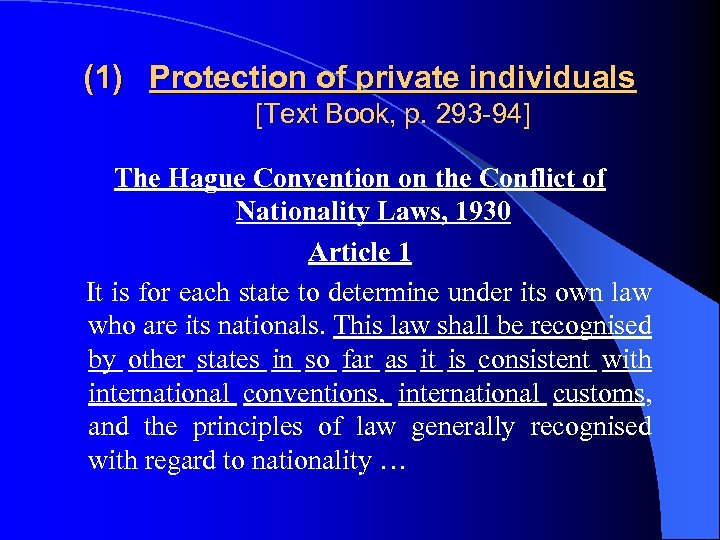 (1) Protection of private individuals [Text Book, p. 293 -94] The Hague Convention on