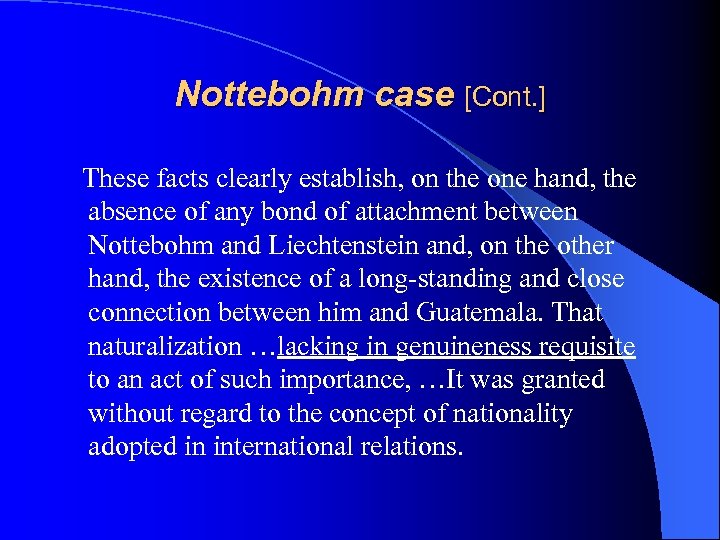 Nottebohm case [Cont. ] These facts clearly establish, on the one hand, the absence