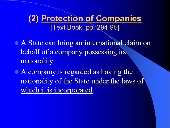(2) Protection of Companies [Text Book, pp. 294 -95] l A State can bring