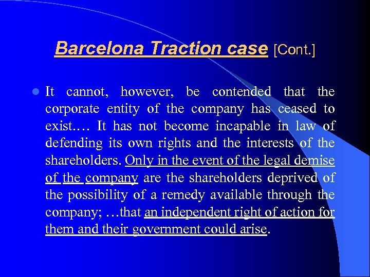 Barcelona Traction case [Cont. ] l It cannot, however, be contended that the corporate
