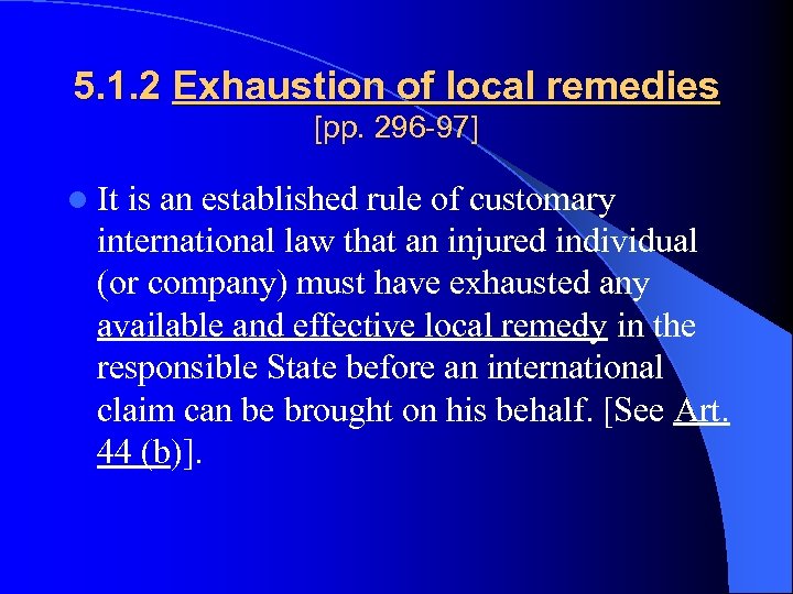 5. 1. 2 Exhaustion of local remedies [pp. 296 -97] l It is an