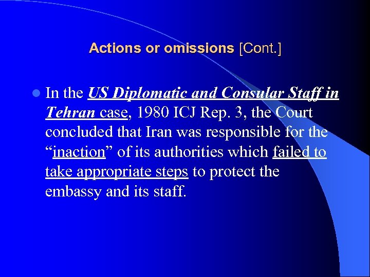 Actions or omissions [Cont. ] l In the US Diplomatic and Consular Staff in