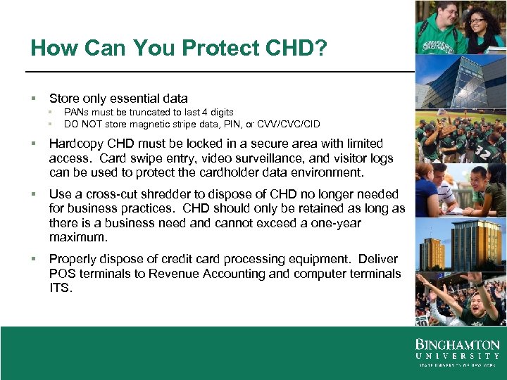 How Can You Protect CHD? § Store only essential data § § PANs must