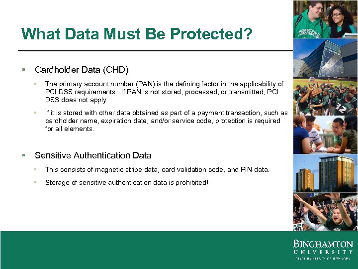 What Data Must Be Protected? § Cardholder Data (CHD) § § § The primary