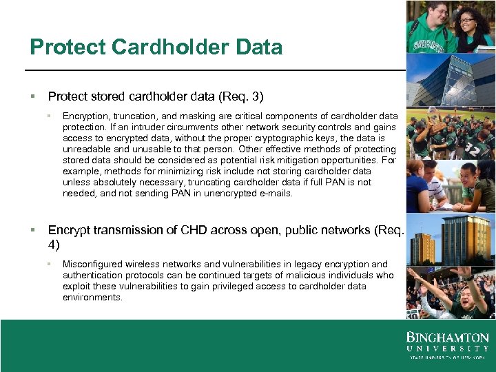Protect Cardholder Data § Protect stored cardholder data (Req. 3) § § Encryption, truncation,