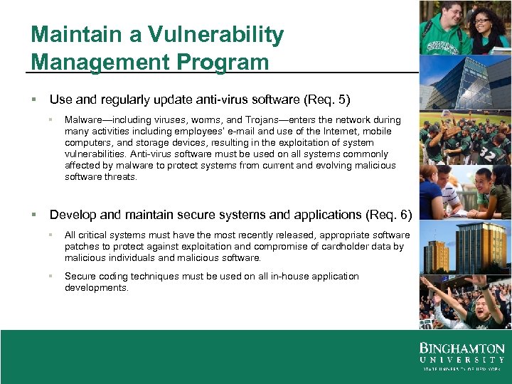 Maintain a Vulnerability Management Program § Use and regularly update anti-virus software (Req. 5)