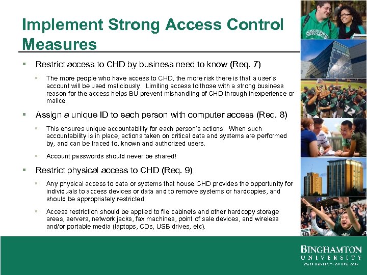 Implement Strong Access Control Measures § Restrict access to CHD by business need to