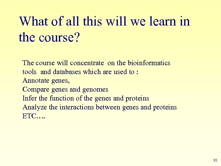 What of all this will we learn in the course? The course will concentrate