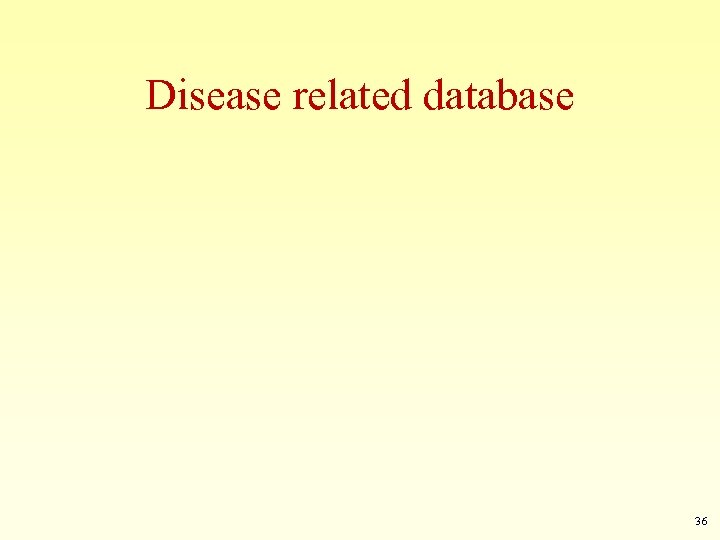 Disease related database 36 