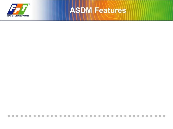 ASDM Features 