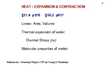 2 HEAT : EXPANSION & CONTRACTION § 17. 4 p 576 § 18. 2