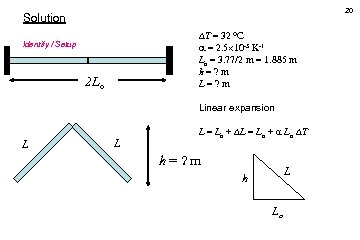 20 Solution T = 32 °C = 2. 5 10 -5 K-1 Lo =