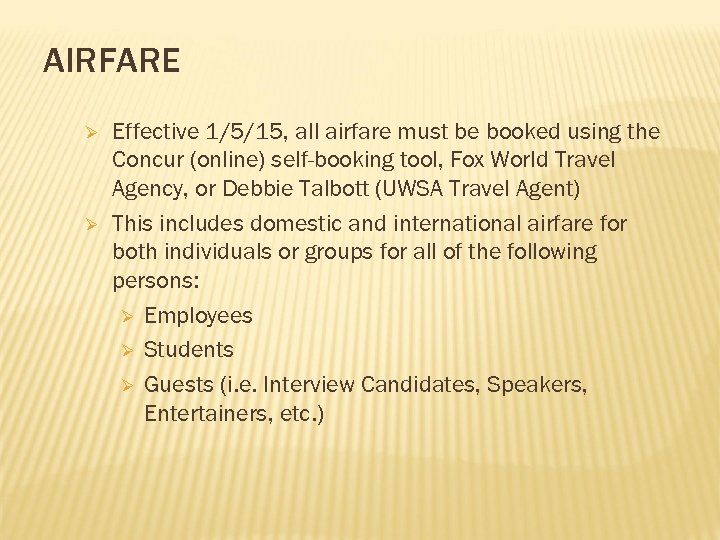 AIRFARE Ø Ø Effective 1/5/15, all airfare must be booked using the Concur (online)