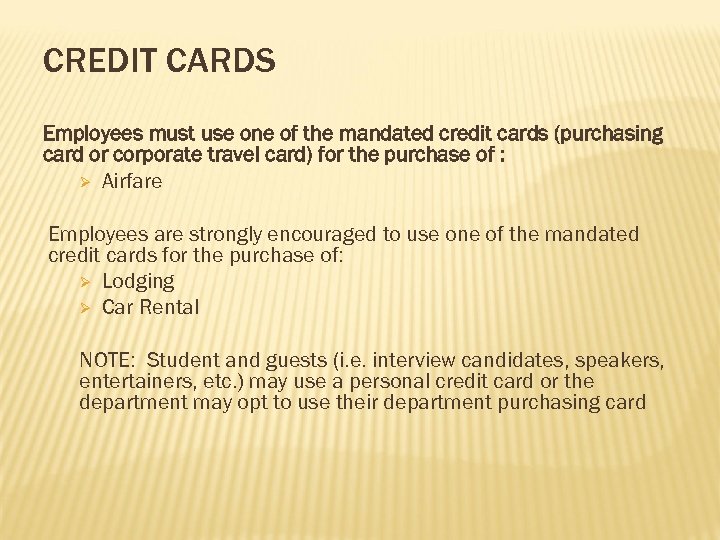 CREDIT CARDS Employees must use one of the mandated credit cards (purchasing card or