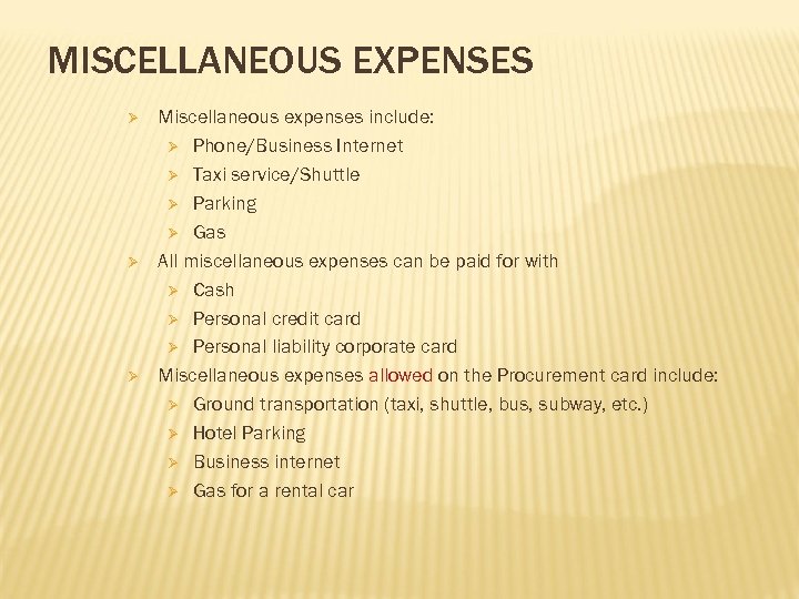 MISCELLANEOUS EXPENSES Ø Ø Ø Miscellaneous expenses include: Ø Phone/Business Internet Ø Taxi service/Shuttle