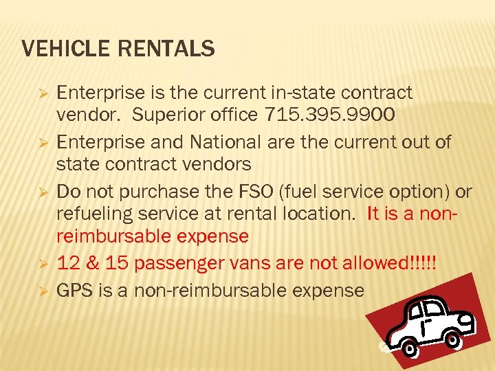 VEHICLE RENTALS Ø Ø Ø Enterprise is the current in-state contract vendor. Superior office