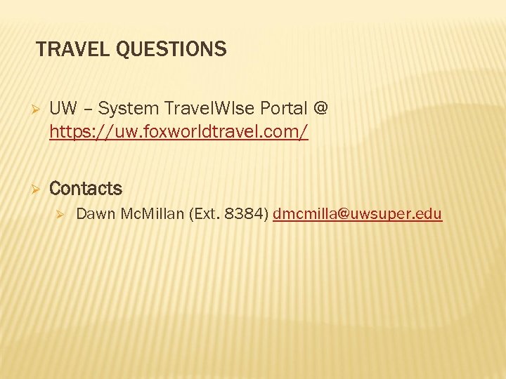 TRAVEL QUESTIONS Ø UW – System Travel. WIse Portal @ https: //uw. foxworldtravel. com/